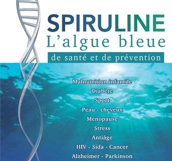 SPIRULINE l’algue bleue de santé et de prévention